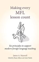 Making Every MFL Lesson Count: Six principles to support modern foreign language teaching hind ja info | Ühiskonnateemalised raamatud | kaup24.ee