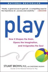 Play: How it Shapes the Brain, Opens the Imagination, and Invigorates the Soul hind ja info | Ühiskonnateemalised raamatud | kaup24.ee