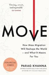 Move: How Mass Migration Will Reshape the World - and What It Means for You цена и информация | Книги по социальным наукам | kaup24.ee