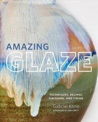 Amazing Glaze: Techniques, Recipes, Finishing, and Firing hind ja info | Tervislik eluviis ja toitumine | kaup24.ee