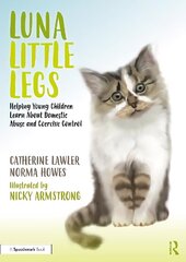 Luna Little Legs: Helping Young Children to Understand Domestic Abuse and Coercive Control: Helping Young Children to Understand Domestic Abuse and Coercive Control hind ja info | Ühiskonnateemalised raamatud | kaup24.ee