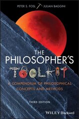 Philosopher's Toolkit - A Compendium of Philosophical Concepts and Methods, 3rd Edition: A Compendium of Philosophical Concepts and Methods 3rd Edition цена и информация | Исторические книги | kaup24.ee