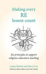 Making Every RE Lesson Count: Six principles to support religious education teaching hind ja info | Ühiskonnateemalised raamatud | kaup24.ee