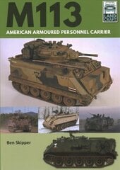 M113: American Armoured Personnel Carrier hind ja info | Ühiskonnateemalised raamatud | kaup24.ee