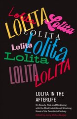 Lolita in the Afterlife: On Beauty, Risk, and Reckoning with the Most Indelible and Shocking Novel of the Twentieth Century hind ja info | Ajalooraamatud | kaup24.ee