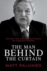 Man Behind the Curtain: Inside the Secret Network of George Soros hind ja info | Ühiskonnateemalised raamatud | kaup24.ee