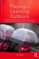 Playing and Learning Outdoors: The Practical Guide and Sourcebook for Excellence in Outdoor Provision and Practice with Young Children 3rd edition hind ja info | Ühiskonnateemalised raamatud | kaup24.ee