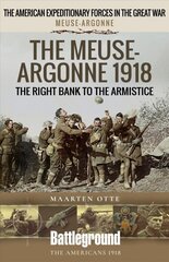 Meuse Heights to the Armistice: Meuse-Argonne 1918 hind ja info | Ajalooraamatud | kaup24.ee