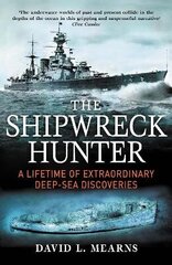 Shipwreck Hunter: A lifetime of extraordinary deep-sea discoveries Main hind ja info | Elulooraamatud, biograafiad, memuaarid | kaup24.ee