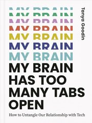 My Brain Has Too Many Tabs Open: How to Untangle Our Relationship with Tech hind ja info | Majandusalased raamatud | kaup24.ee