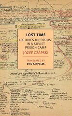 Lost Time: Lectures On Proust In A Soviet Prison Camp Main hind ja info | Ajalooraamatud | kaup24.ee