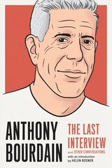 Anthony Bourdain: The Last Interview: And Other Conversations цена и информация | Биографии, автобиогафии, мемуары | kaup24.ee