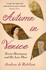 Autumn in Venice: Ernest Hemingway and His Last Muse Main hind ja info | Elulooraamatud, biograafiad, memuaarid | kaup24.ee