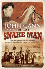 Last Snake Man: The remarkable true-life story of an Aussie legend and a century of snake shows hind ja info | Elulooraamatud, biograafiad, memuaarid | kaup24.ee