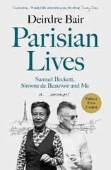 Parisian Lives: Samuel Beckett, Simone de Beauvoir and Me - a Memoir Main цена и информация | Биографии, автобиогафии, мемуары | kaup24.ee