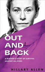 Out and Back: A Runner's Story of Survival Against All Odds hind ja info | Elulooraamatud, biograafiad, memuaarid | kaup24.ee