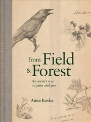 From Field & Forest: An Artist's Year in Paint and Pen hind ja info | Tervislik eluviis ja toitumine | kaup24.ee