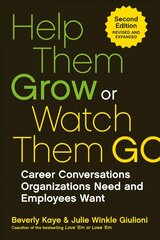 Help Them Grow Or Watch Them Go: Career Conversations Organizations Need and Employees Want цена и информация | Книги по экономике | kaup24.ee