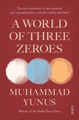 World of Three Zeroes: the new economics of zero poverty, zero unemployment, and zero carbon emissions B format hind ja info | Majandusalased raamatud | kaup24.ee