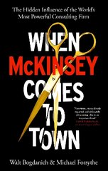 When McKinsey Comes to Town: The Hidden Influence of the World's Most Powerful Consulting Firm цена и информация | Книги по экономике | kaup24.ee