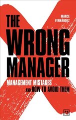 Wrong Manager: Management mistakes and how to avoid them hind ja info | Majandusalased raamatud | kaup24.ee