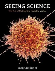 Seeing Science: The Art of Making the Invisible Visible цена и информация | Книги по экономике | kaup24.ee