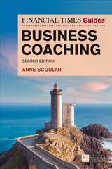 Financial Times Guide to Business Coaching, The 2nd edition hind ja info | Majandusalased raamatud | kaup24.ee