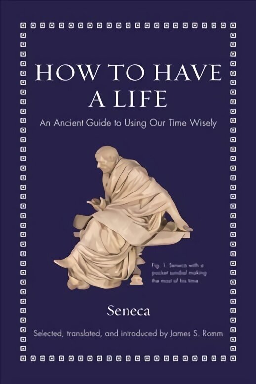How to Have a Life: An Ancient Guide to Using Our Time Wisely цена и информация | Majandusalased raamatud | kaup24.ee