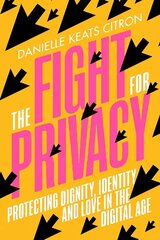 Fight for Privacy: Protecting Dignity, Identity and Love in the Digital Age hind ja info | Majandusalased raamatud | kaup24.ee