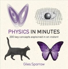 Physics in Minutes: 200 Key Concepts Explained in an Instant hind ja info | Majandusalased raamatud | kaup24.ee