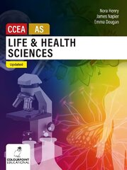 Life and Health Sciences for CCEA AS Level: Updated Edition hind ja info | Majandusalased raamatud | kaup24.ee