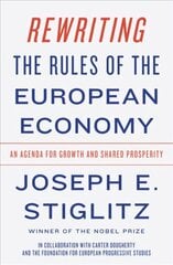 Rewriting the Rules of the European Economy: An Agenda for Growth and Shared Prosperity цена и информация | Книги по экономике | kaup24.ee