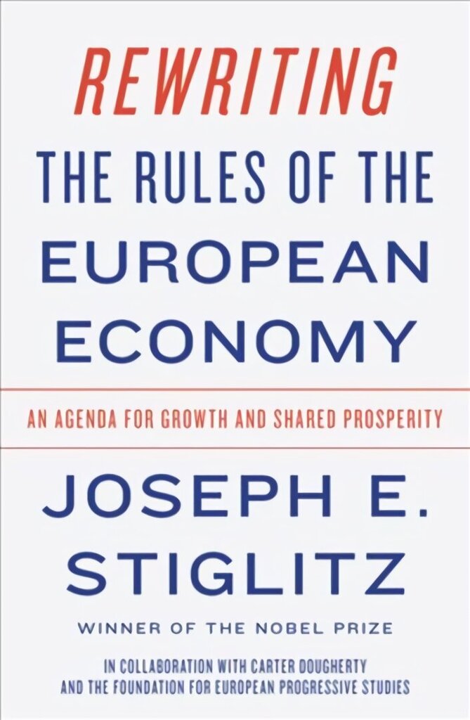 Rewriting the Rules of the European Economy: An Agenda for Growth and Shared Prosperity цена и информация | Majandusalased raamatud | kaup24.ee