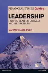 Financial Times Guide to Leadership,The: How to lead effectively and get results цена и информация | Книги по экономике | kaup24.ee