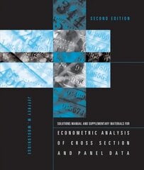 Student's Solutions Manual and Supplementary Materials for Econometric Analysis of Cross Section and Panel Data: Solutions Manual and Supplementary Materials second edition, Solutions Manual and Supplementary Materials цена и информация | Книги по экономике | kaup24.ee