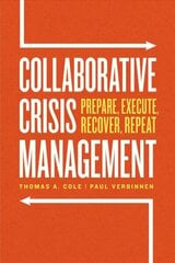 Collaborative Crisis Management: Prepare, Execute, Recover, Repeat 1 hind ja info | Majandusalased raamatud | kaup24.ee