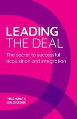 Leading The Deal: The secret to successful acquisition and integration цена и информация | Книги по экономике | kaup24.ee