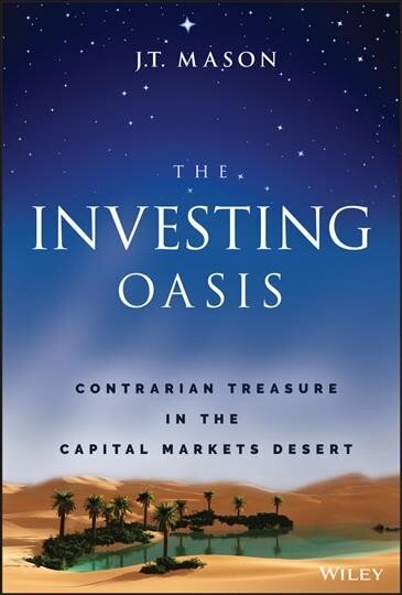 Investing Oasis: Contrarian Treasure in the Capital Markets Desert цена и информация | Majandusalased raamatud | kaup24.ee