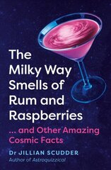 Milky Way Smells of Rum and Raspberries: ...And Other Amazing Cosmic Facts цена и информация | Развивающие книги | kaup24.ee