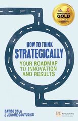 How to Think Strategically: Your Roadmap To Innovation And Results hind ja info | Majandusalased raamatud | kaup24.ee