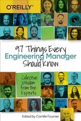 97 Things Every Engineering Manager Should Know: Collective Wisdom from the Experts цена и информация | Книги по экономике | kaup24.ee