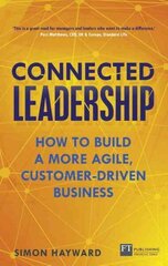 Connected Leadership: How to build a more agile, customer-driven business New edition hind ja info | Majandusalased raamatud | kaup24.ee