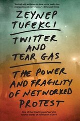 Twitter and Tear Gas: The Power and Fragility of Networked Protest цена и информация | Книги по экономике | kaup24.ee