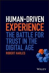 Human-Driven Experience - The Battle for Trust in the Digital Age: Understanding Consumer Behaviour in a Virtual World hind ja info | Majandusalased raamatud | kaup24.ee