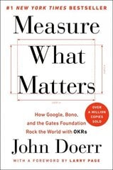 Measure What Matters: How Google, Bono, and the Gates Foundation Rock the World with OKRs цена и информация | Книги по экономике | kaup24.ee