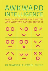 Awkward Intelligence: Where AI Goes Wrong, Why It Matters, and What We Can Do about It цена и информация | Книги по экономике | kaup24.ee