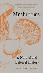 Mushrooms: A Natural and Cultural History цена и информация | Книги по экономике | kaup24.ee