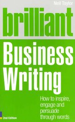 Brilliant Business Writing: How to inspire, engage and persuade through words 2nd edition hind ja info | Majandusalased raamatud | kaup24.ee