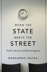 When the State Meets the Street: Public Service and Moral Agency цена и информация | Книги по экономике | kaup24.ee