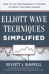 Elliot Wave Techniques Simplified: How to Use the Probability Matrix to Profit on More Trades: How to Use the Probability Matrix to Profit on More Trades цена и информация | Книги по экономике | kaup24.ee